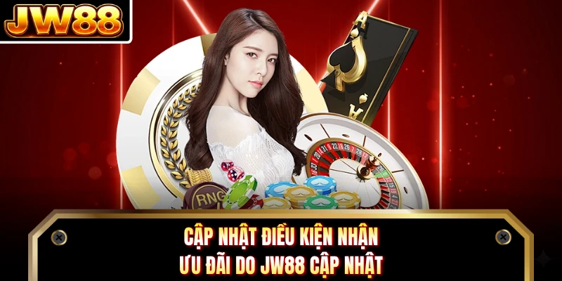 Cập nhật điều kiện nhận ưu đãi do DN88 cập nhật